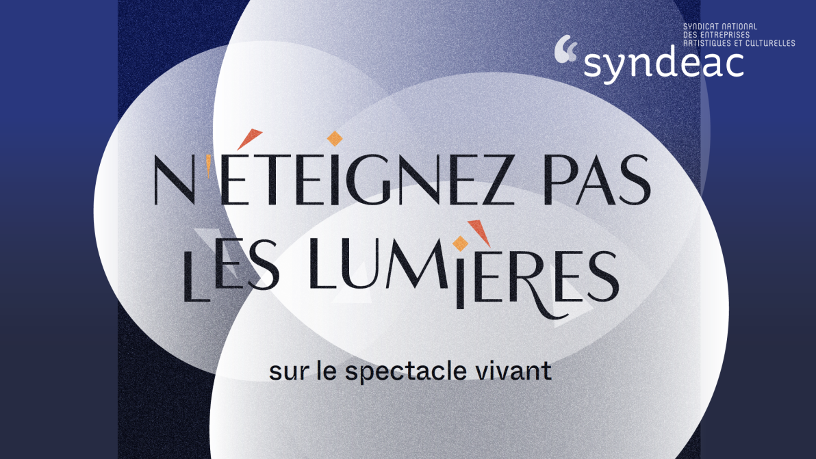 N'éteignez pas les lumières sur le spectacle vivant !