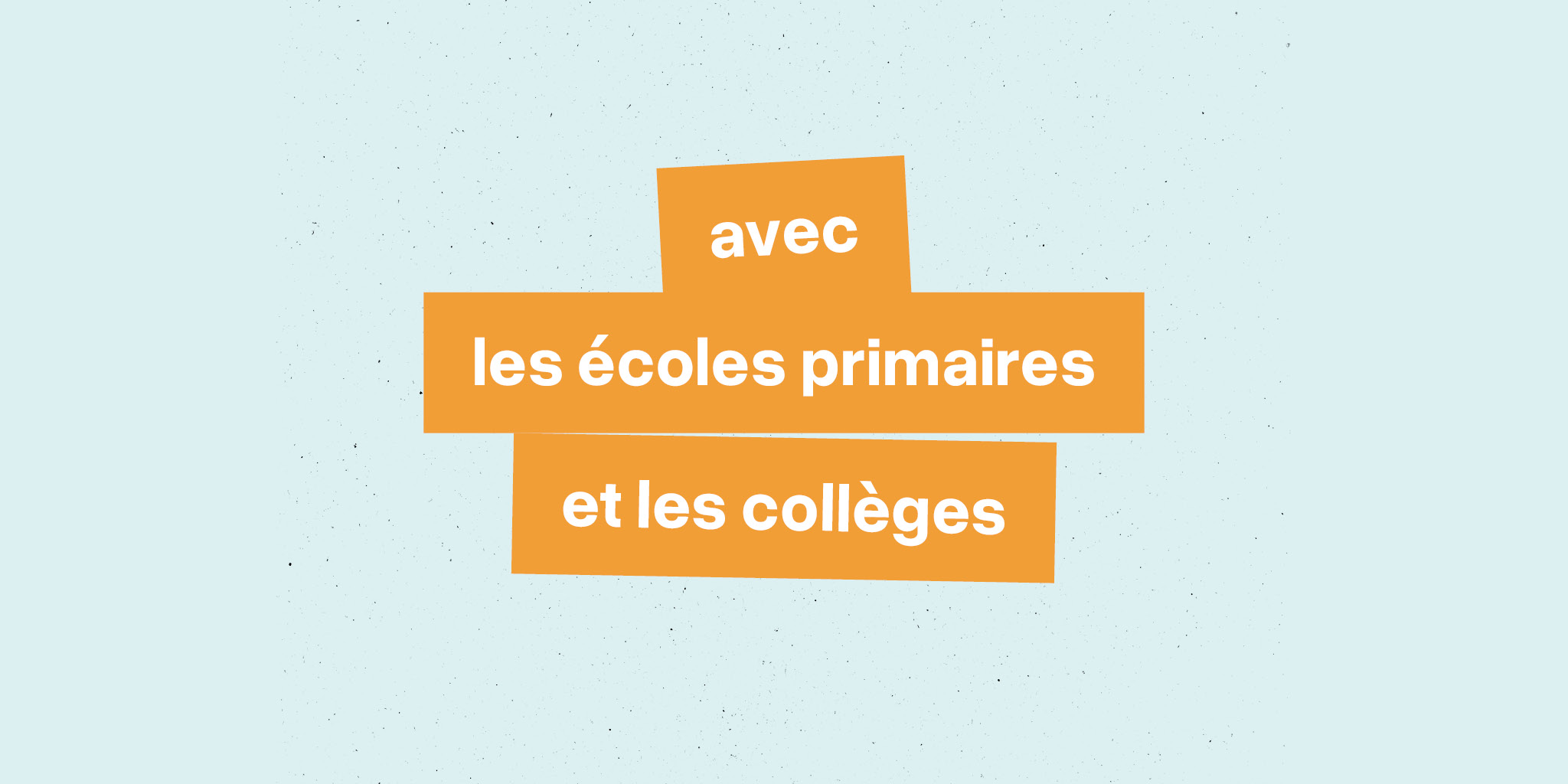 Avec les écoles primaires et collèges