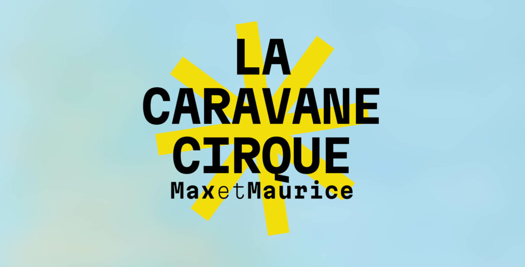 Caravane cirque Max et Maurice - La Renaissance - Ville de Giberville